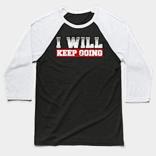 Keep Going Baseball T-Shirt